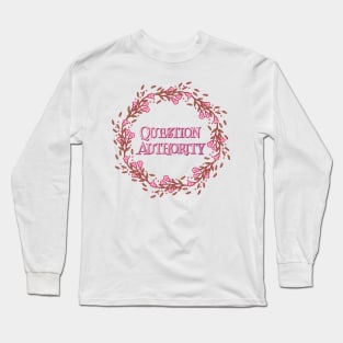 Pretty Floral 'Question Authority' print Long Sleeve T-Shirt